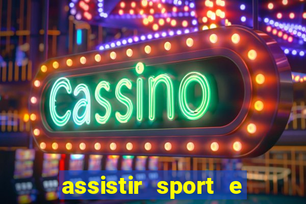 assistir sport e ponte preta